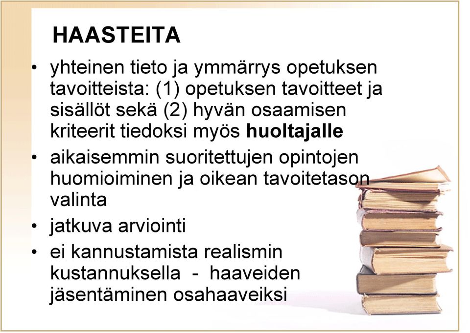 aikaisemmin suoritettujen opintojen huomioiminen ja oikean tavoitetason valinta