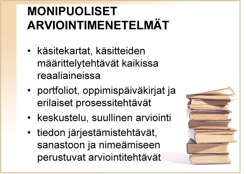 oppimispäiväkirjat ja erilaiset prosessitehtävät keskustelu,