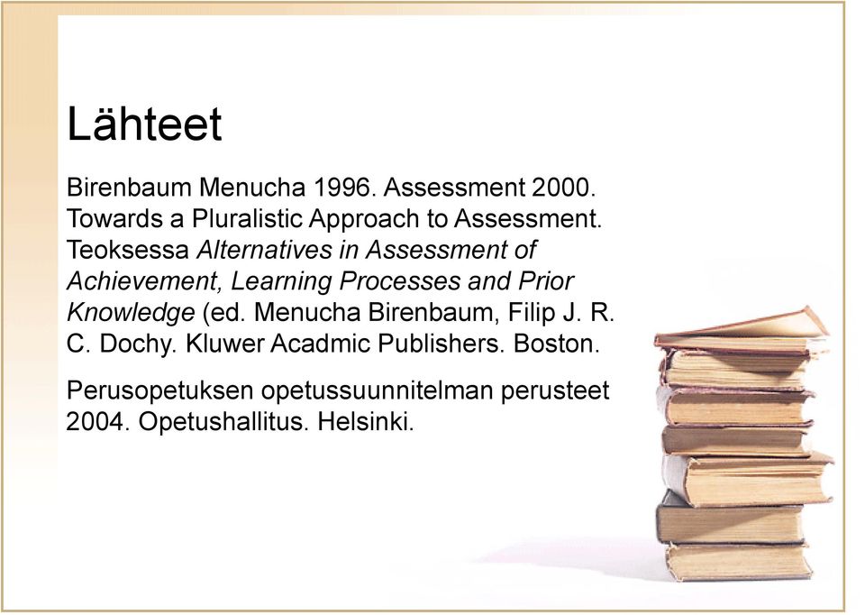 Teoksessa Alternatives in Assessment of Achievement, Learning Processes and Prior