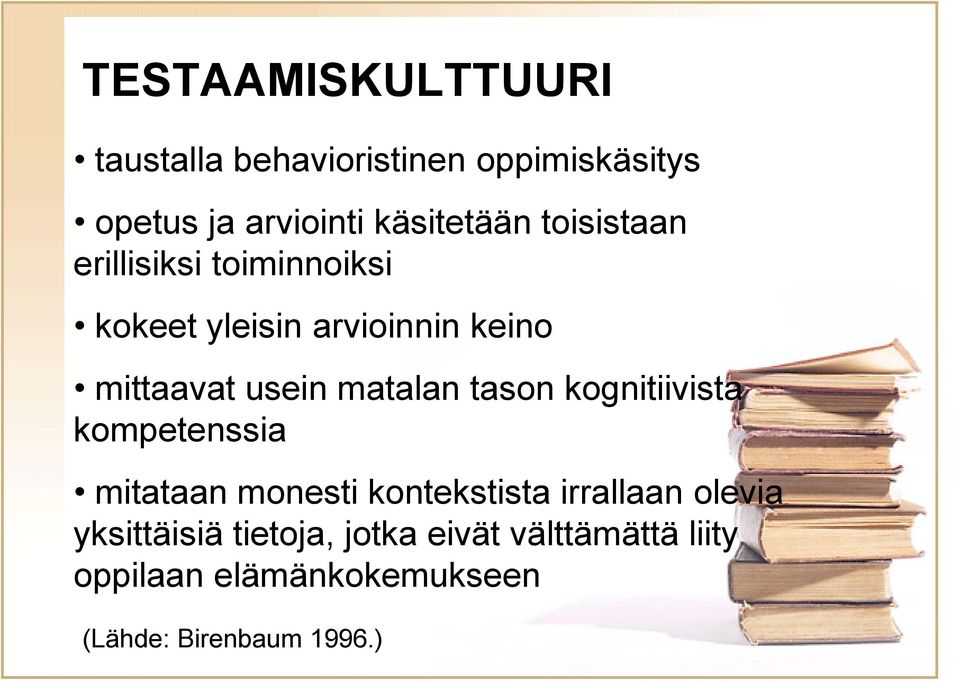 tason kognitiivista kompetenssia mitataan monesti kontekstista irrallaan olevia yksittäisiä