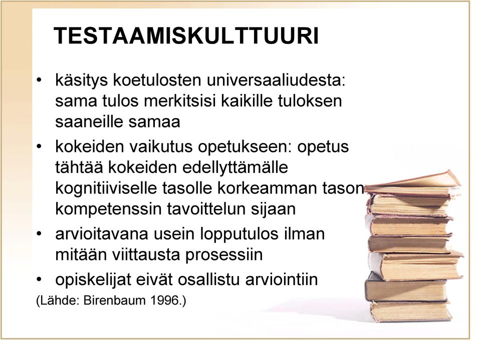 kognitiiviselle tasolle korkeamman tason kompetenssin tavoittelun sijaan arvioitavana usein