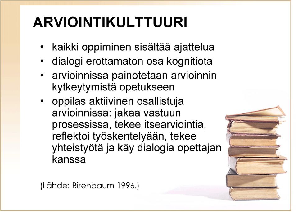 aktiivinen osallistuja arvioinnissa: jakaa vastuun prosessissa, tekee itsearviointia,