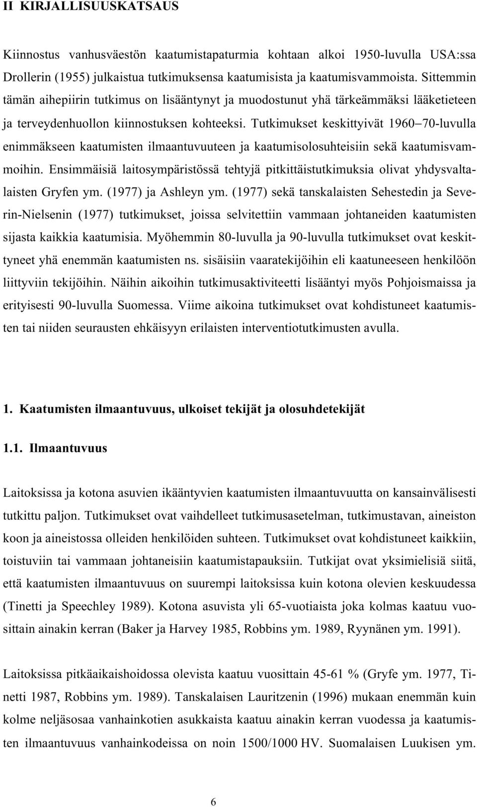 WlPlQDLKHSLLULQWXWNLPXVRQOLVllQW\Q\WMDPXRGRVWXQXW\KlWlUNHlPPlNVLOllNHWLHWHHQ MD WHUYH\GHQKXROORQ NLLQQRVWXNVHQ NRKWHHNVL 7XWNLPXNVHW NHVNLWW\LYlW OXYXOOD