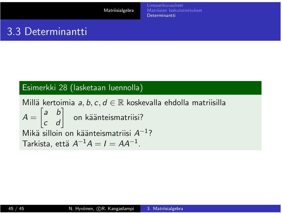 käänteismatriisi? c d Mikä silloin on käänteismatriisi A?