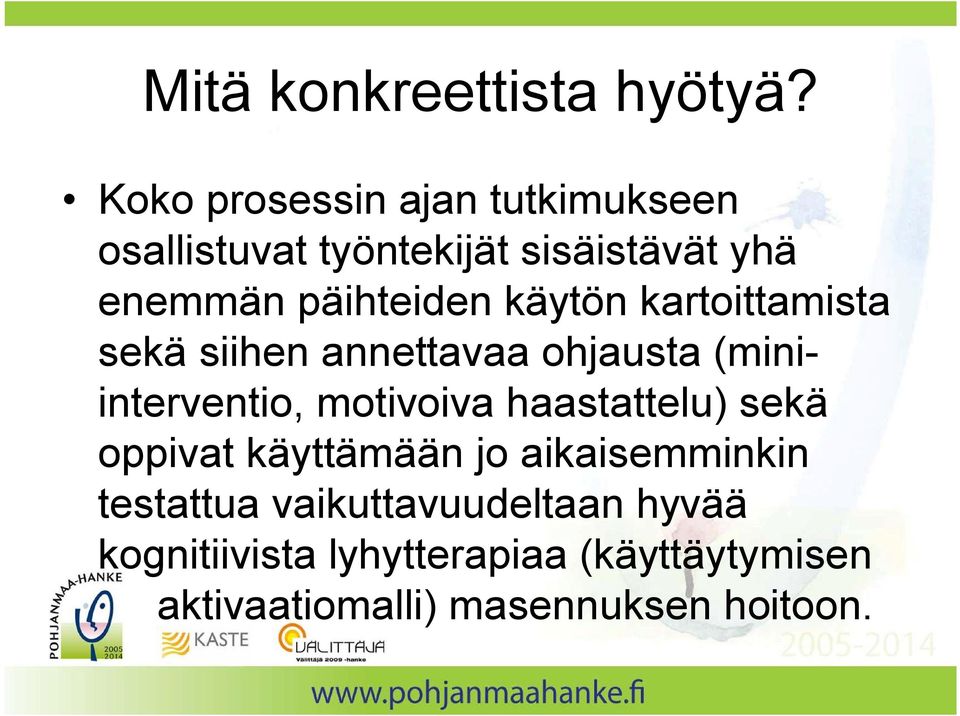 käytön kartoittamista sekä siihen annettavaa ohjausta (miniinterventio, motivoiva