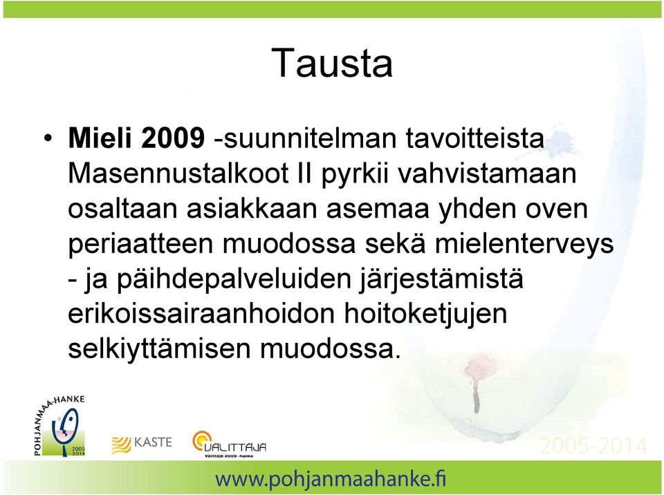 periaatteen muodossa sekä mielenterveys - ja päihdepalveluiden