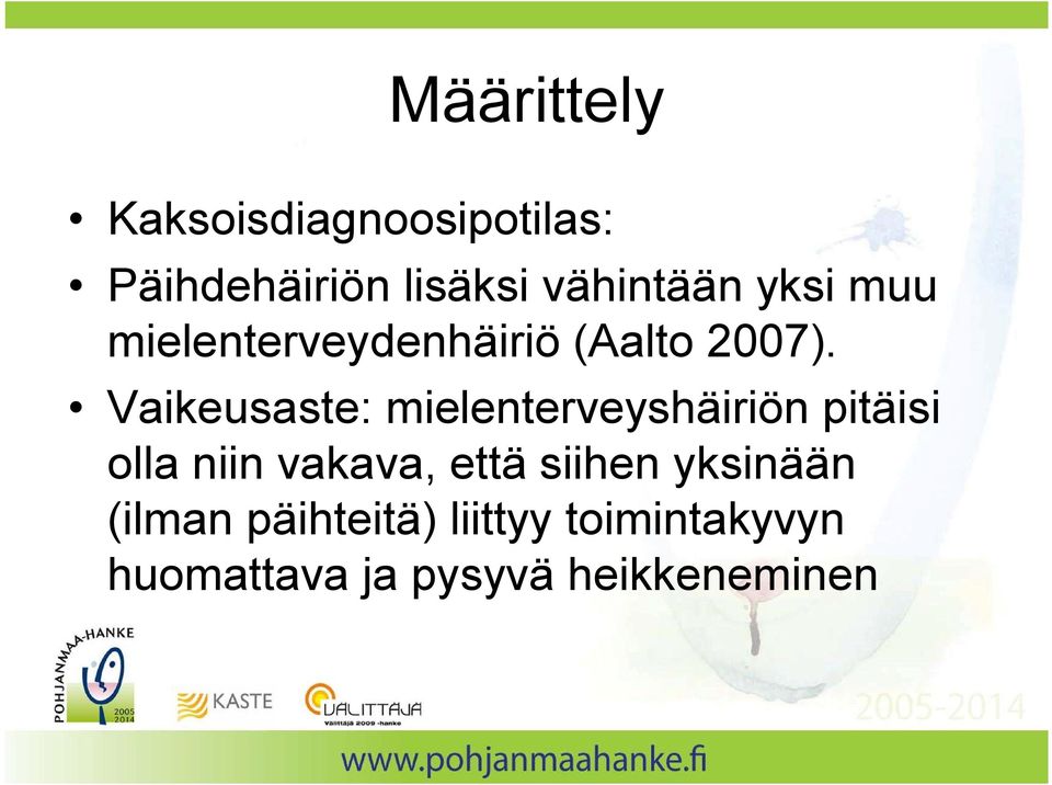 Vaikeusaste: mielenterveyshäiriön pitäisi olla niin vakava, että