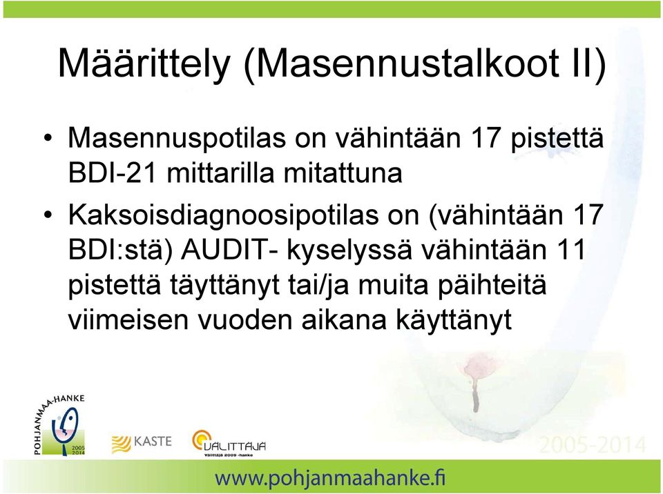 (vähintään 17 BDI:stä) AUDIT- kyselyssä vähintään 11 pistettä