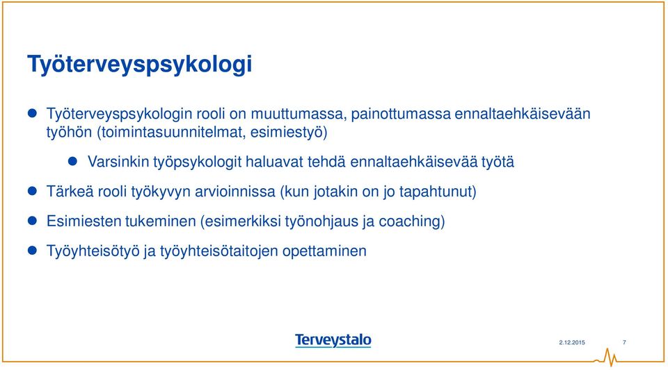 ennaltaehkäisevää työtä Tärkeä rooli työkyvyn arvioinnissa (kun jotakin on jo tapahtunut)