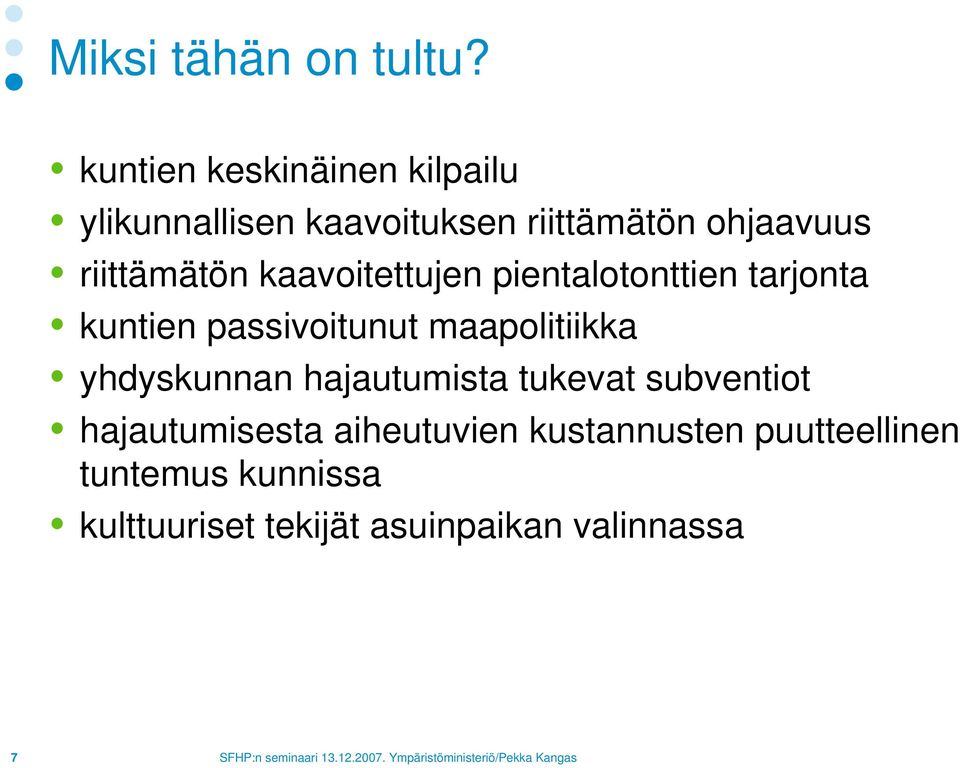 riittämätön kaavoitettujen pientalotonttien tarjonta kuntien passivoitunut