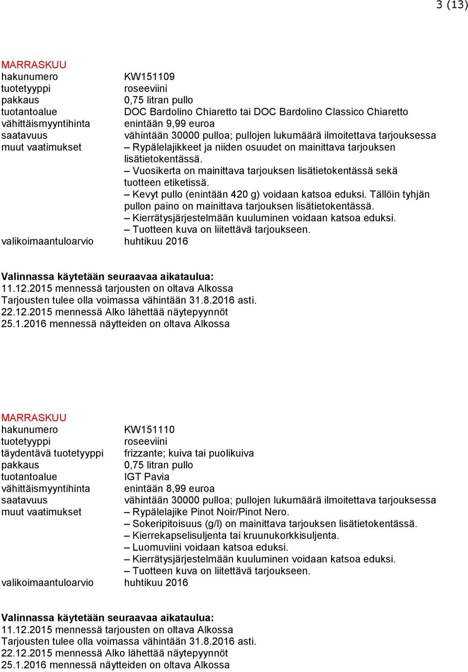 Tällöin tyhjän pullon paino on mainittava tarjouksen 25.1.