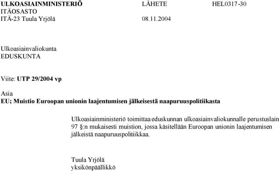 jälkeisestä naapuruuspolitiikasta Ulkoasiainministeriö toimittaa eduskunnan ulkoasiainvaliokunnalle