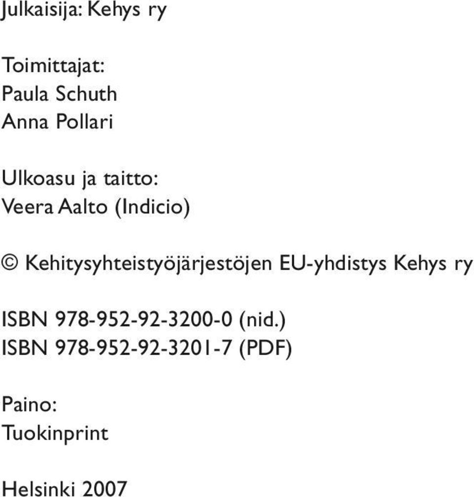 Kehitysyhteistyöjärjestöjen EU-yhdistys Kehys ry ISBN