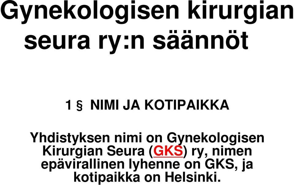 Gynekologisen Kirurgian Seura (GKS) ry, nimen
