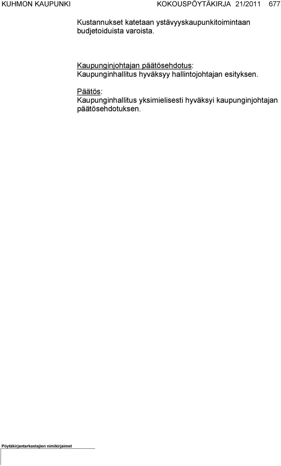 Kaupunginjohtajan päätösehdotus: Kaupunginhallitus hyväk syy