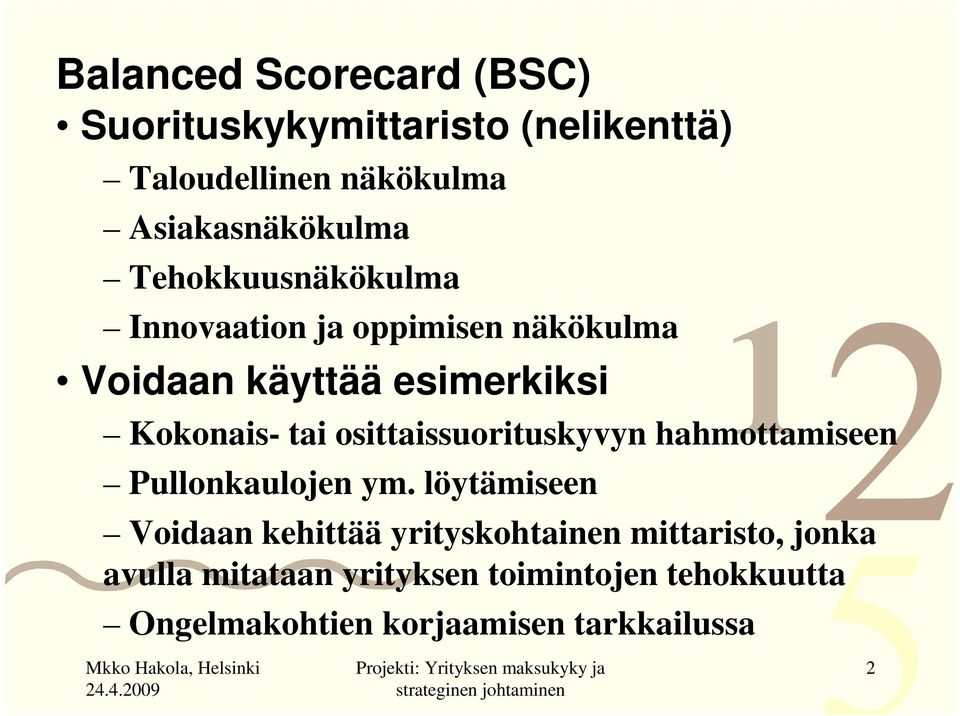 Voidaan käyttää esimerkiksi 0 0 0 0 0 0 0 0 0 0 0 0 0 0 0 Pullonkaulojen ym.