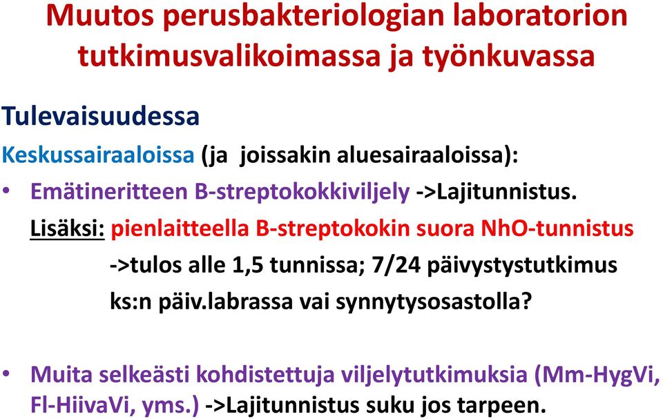 Lisäksi: pienlaitteella B-streptokokin suora NhO-tunnistus ->tulos alle 1,5 tunnissa; 7/24 päivystystutkimus ks:n