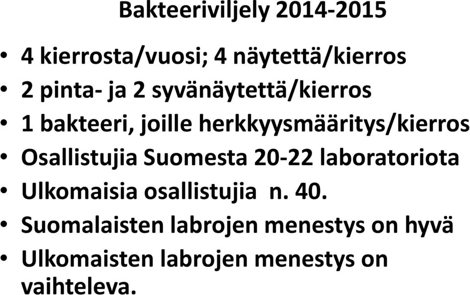 Osallistujia Suomesta 20-22 laboratoriota Ulkomaisia osallistujia n. 40.