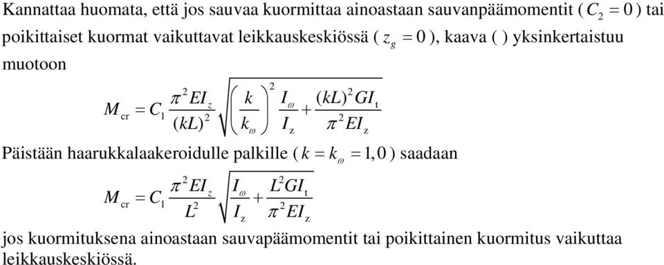 ( ) ω π C kl k E Päistään haarukkalaakeroidulle palkille ( k = =,0 ) saadaan π E ω LGt = + π C L E jos