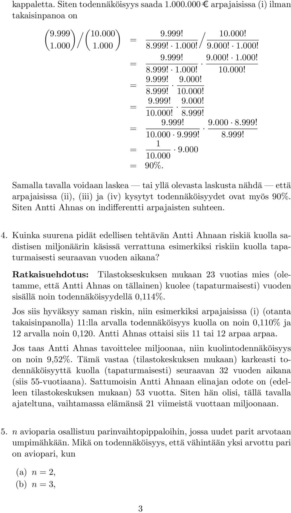 Siten Antti Ahnas on indifferentti arpajaisten suhteen. 4.