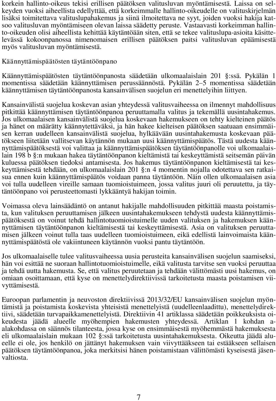 hakija katsoo valitusluvan myöntämiseen olevan laissa säädetty peruste.