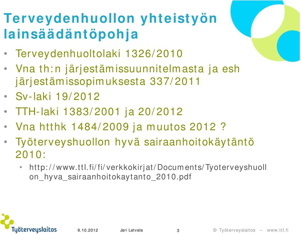 1383/2001 ja 20/2012 Vna htthk 1484/2009 ja muutos 2012?