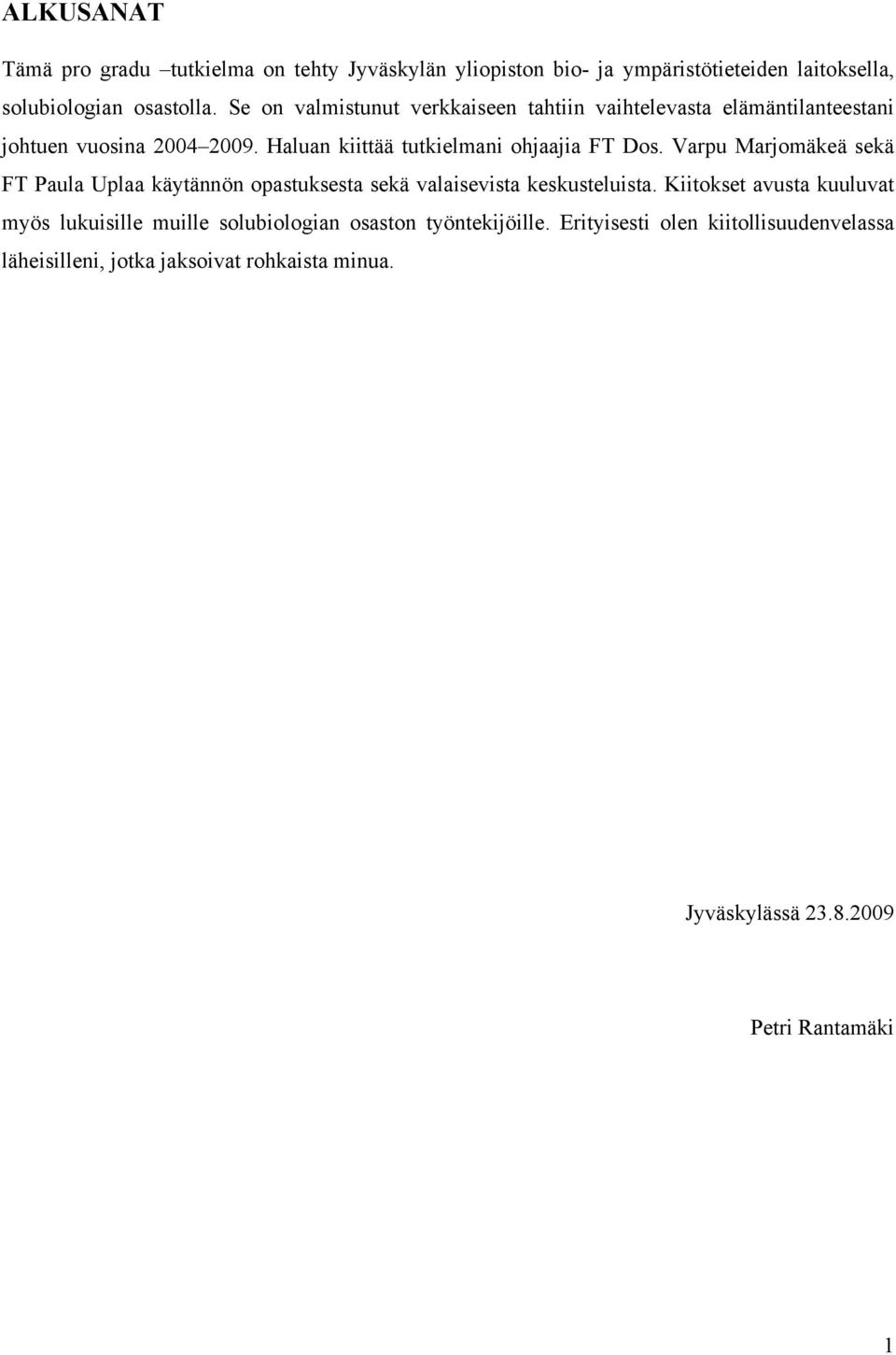 Varpu Marjomäkeä sekä FT Paula Uplaa käytännön opastuksesta sekä valaisevista keskusteluista.