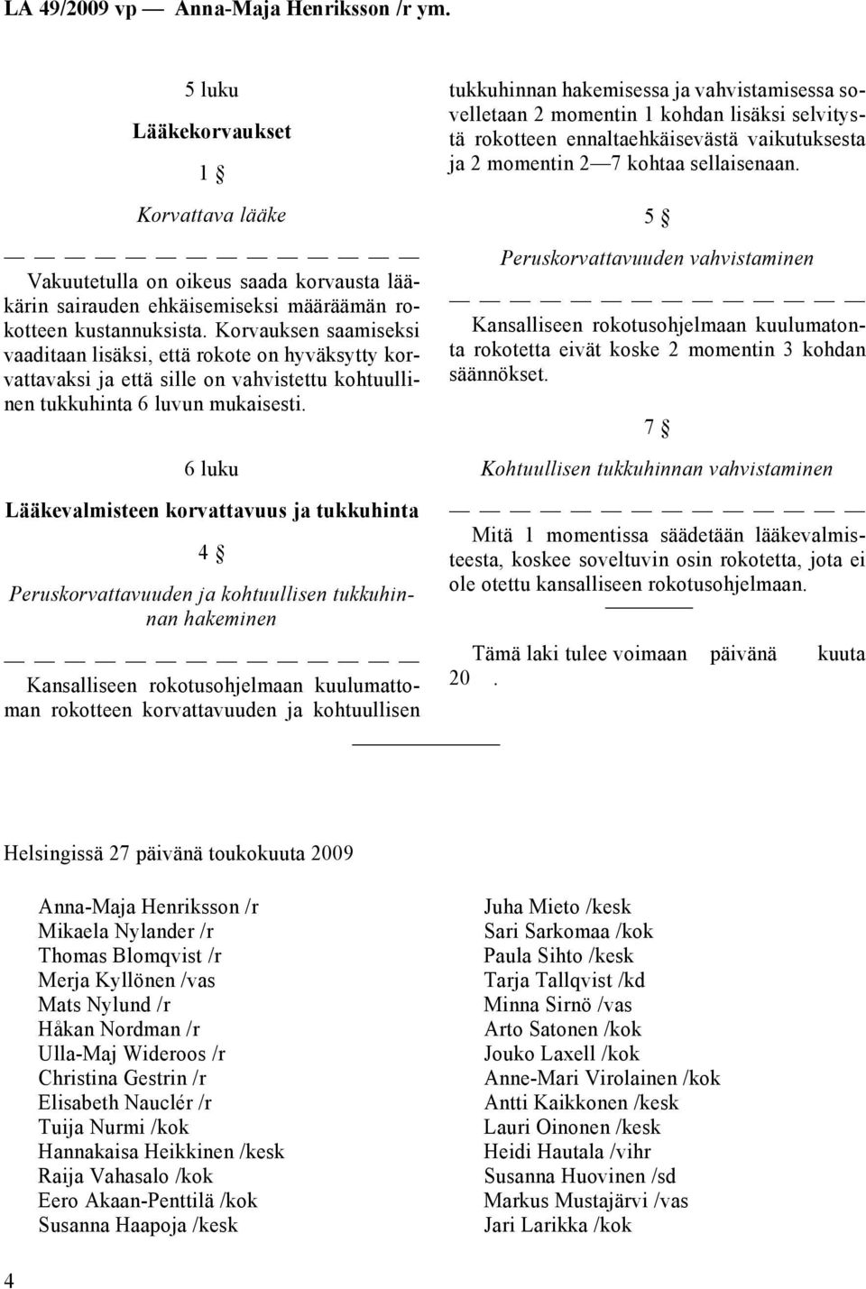 6 luku Lääkevalmisteen korvattavuus ja tukkuhinta 4 Peruskorvattavuuden ja kohtuullisen tukkuhinnan hakeminen Kansalliseen rokotusohjelmaan kuulumattoman rokotteen korvattavuuden ja kohtuullisen