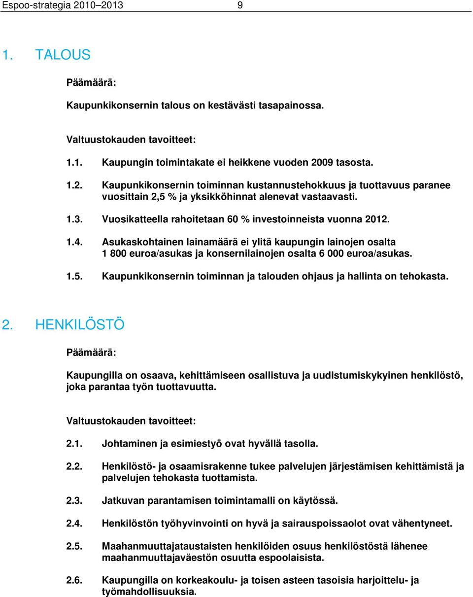 1.5. Kaupunkikonsernin toiminnan ja talouden ohjaus ja hallinta on tehokasta. 2.