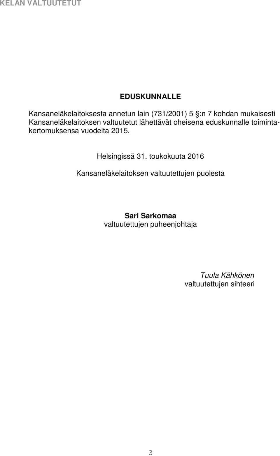 toimintakertomuksensa vuodelta 2015. Helsingissä 31.