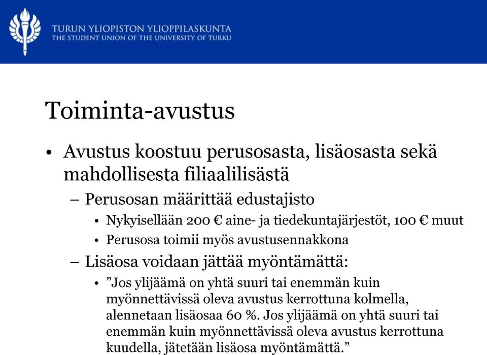 myöntämättä: Jos ylijäämä on yhtä suuri tai enemmän kuin myönnettävissä oleva avustus kerrottuna kolmella, alennetaan