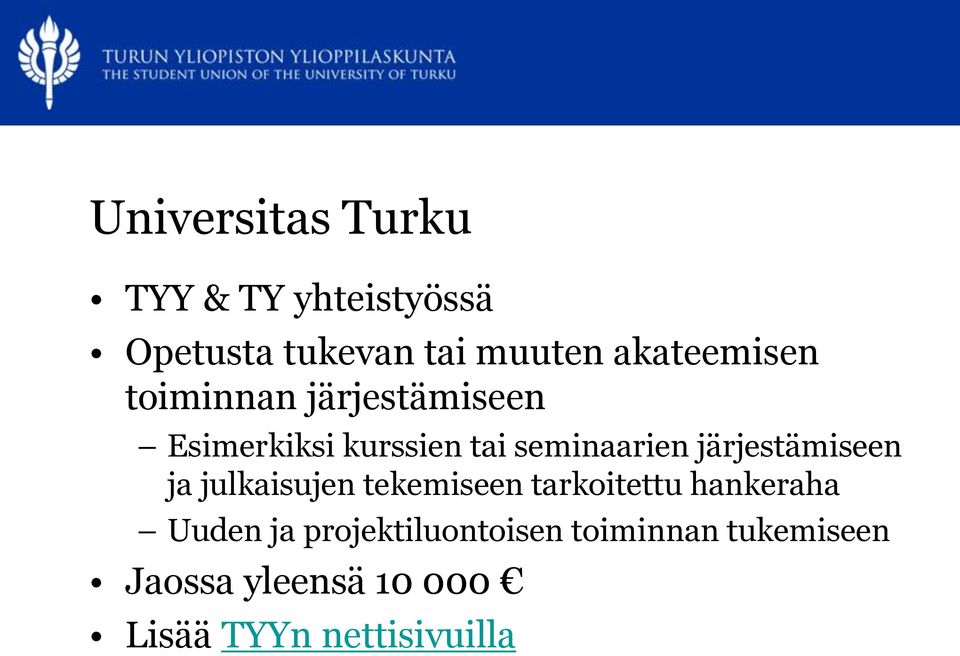 järjestämiseen ja julkaisujen tekemiseen tarkoitettu hankeraha Uuden ja