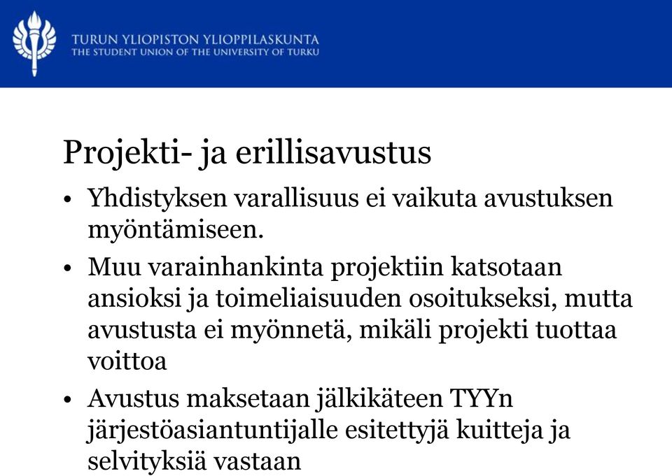 Muu varainhankinta projektiin katsotaan ansioksi ja toimeliaisuuden osoitukseksi,