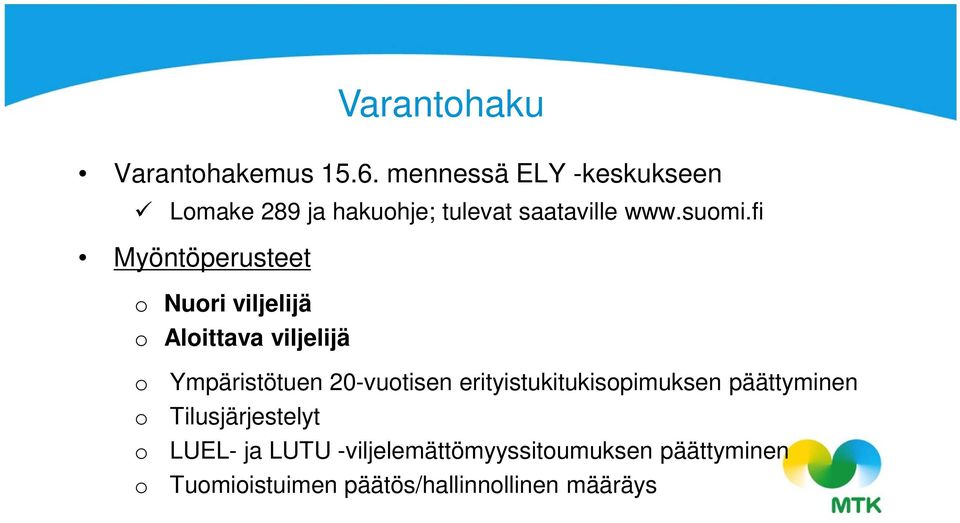 fi Myöntöperusteet o Nuori viljelijä o Aloittava viljelijä o o o o Ympäristötuen