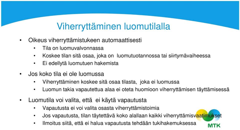 vapautettua alaa ei oteta huomioon viherryttämisen täyttämisessä Luomutila voi valita, että ei käytä vapautusta Vapautusta ei voi valita osasta