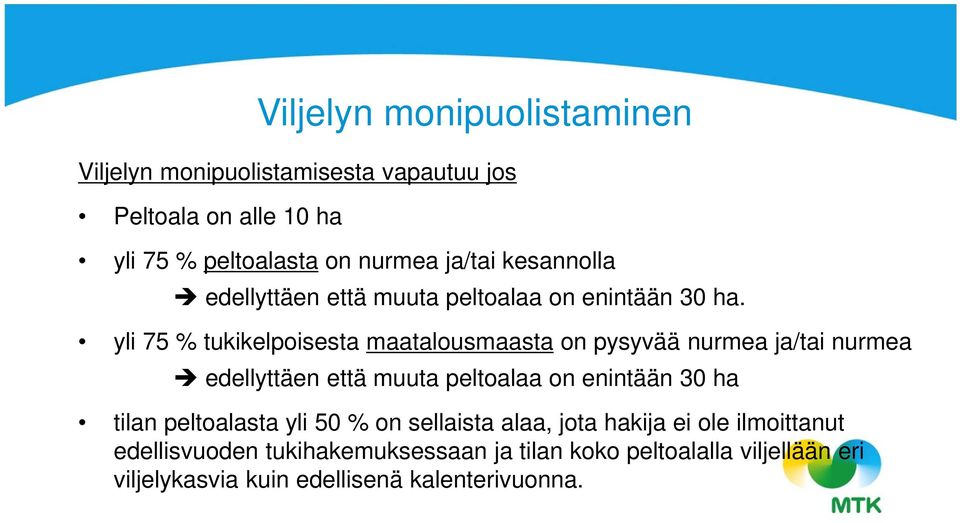 yli 75 % tukikelpoisesta maatalousmaasta on pysyvää nurmea ja/tai nurmea edellyttäen että muuta peltoalaa on enintään 30 ha