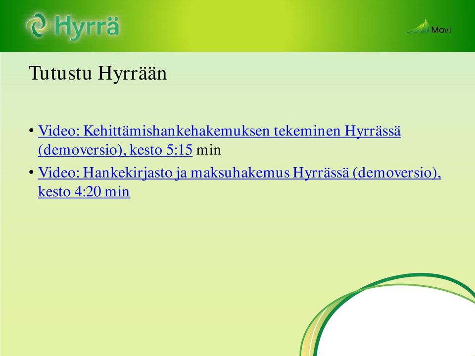 Hyrrässä (demoversio), kesto 5:15 min