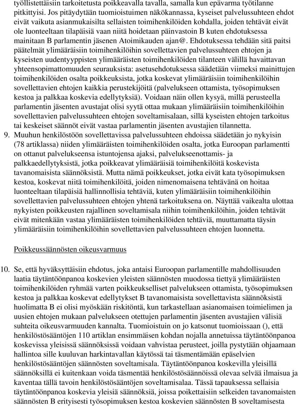 niitä hoidetaan päinvastoin B kuten ehdotuksessa mainitaan B parlamentin jäsenen Atoimikauden ajan@.