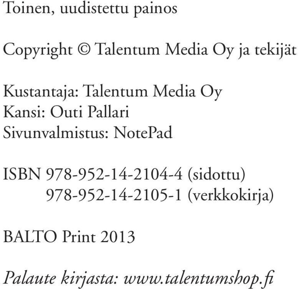 Sivunvalmistus: NotePad ISBN 978-952-14-2104-4 (sidottu)