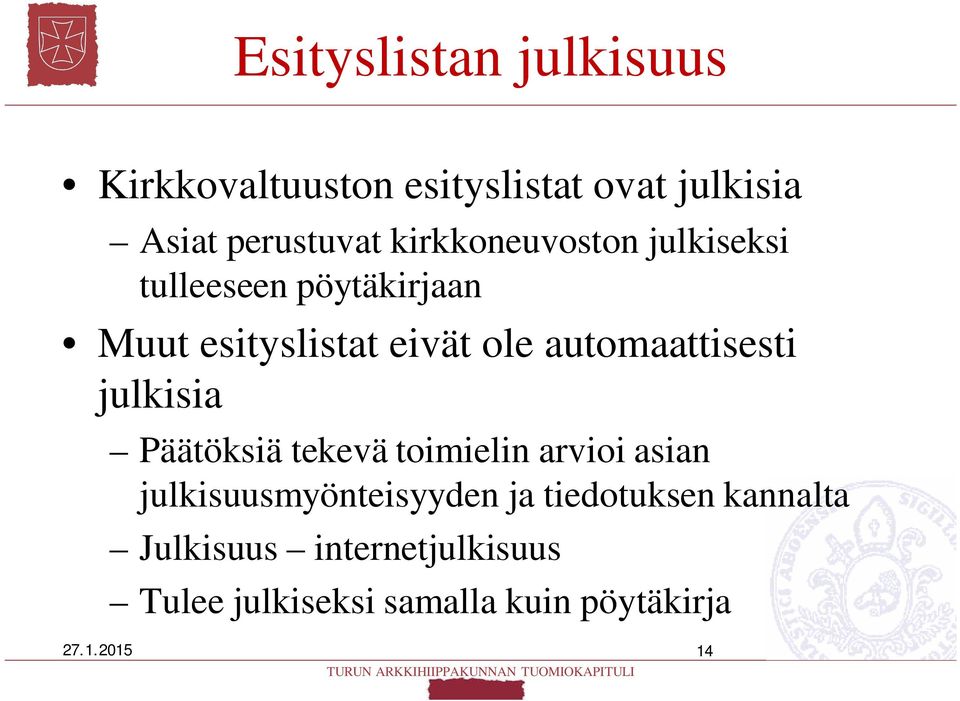 automaattisesti julkisia Päätöksiä tekevä toimielin arvioi asian julkisuusmyönteisyyden