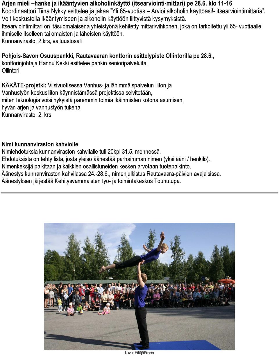 Itsearviointimittari on itäsuomalaisena yhteistyönä kehitetty mittari/vihkonen, joka on tarkoitettu yli 65- vuotiaalle ihmiselle itselleen tai omaisten ja läheisten käyttöön. Kunnanvirasto, 2.