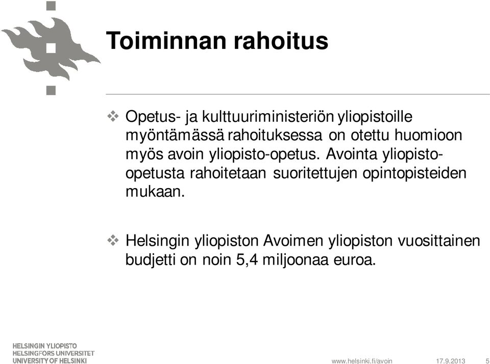 Avointa yliopistoopetusta rahoitetaan suoritettujen opintopisteiden mukaan.