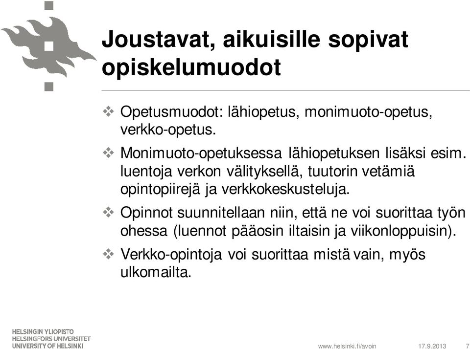 luentoja verkon välityksellä, tuutorin vetämiä opintopiirejä ja verkkokeskusteluja.