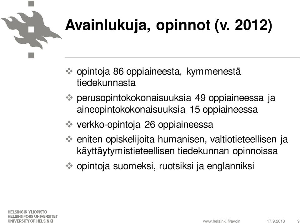 oppiaineessa ja aineopintokokonaisuuksia 15 oppiaineessa verkko-opintoja 26 oppiaineessa