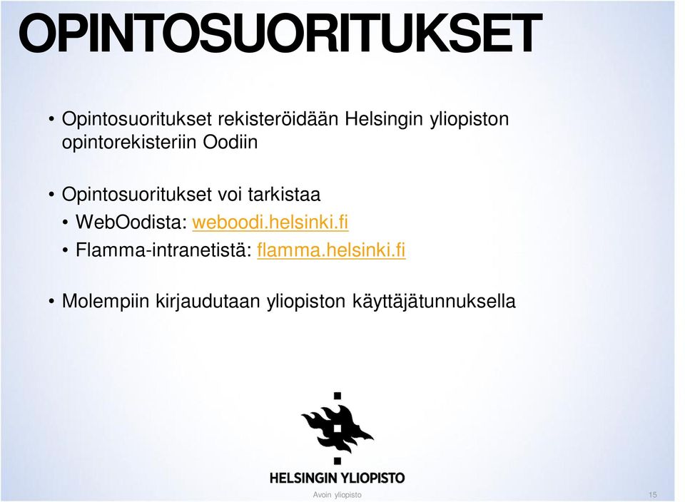 tarkistaa WebOodista: weboodi.helsinki.