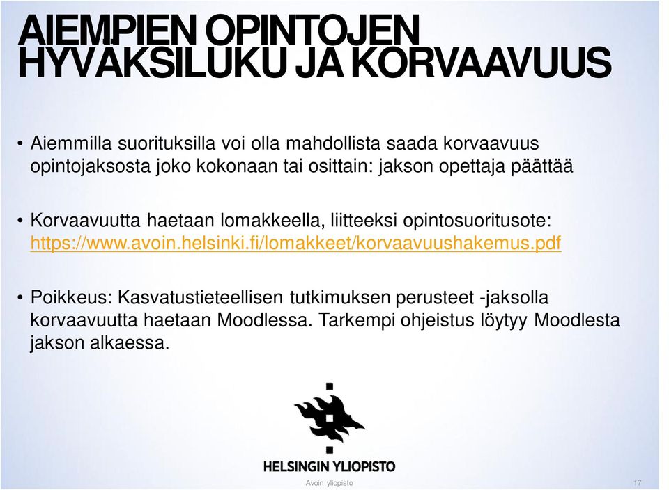 opintosuoritusote: https://www.avoin.helsinki.fi/lomakkeet/korvaavuushakemus.