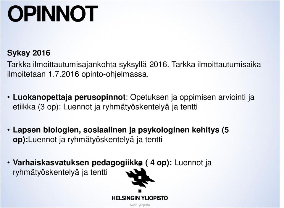 Luokanopettaja perusopinnot: Opetuksen ja oppimisen arviointi ja etiikka (3 op): Luennot ja