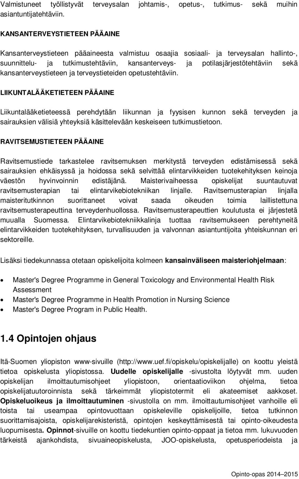 kansanterveystieteen ja terveystieteiden opetustehtäviin.