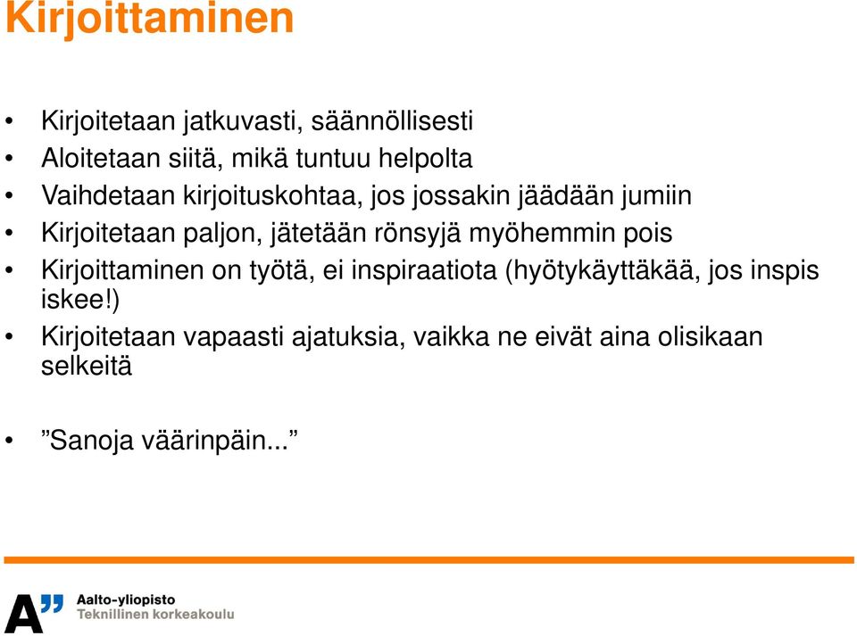 myöhemmin pois Kirjoittaminen on työtä, ei inspiraatiota (hyötykäyttäkää, jos inspis iskee!