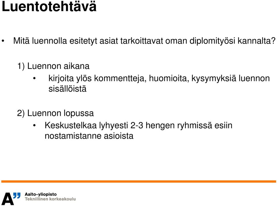 1) Luennon aikana kirjoita ylös kommentteja, huomioita,